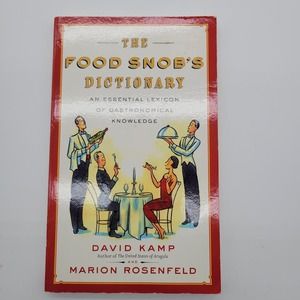 Food Snob Dictionary Essential Lexicon of Gastronomical Knowledge by David Camp‎